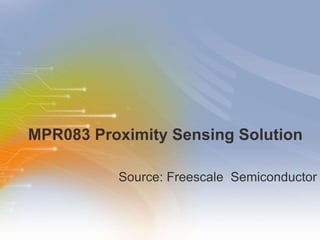 MPR083 Proximity Sensing Solution ,[object Object]
