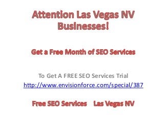 To Get A FREE SEO Services Trial
http://www.envisionforce.com/special/387
 