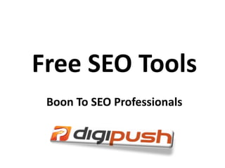 Free SEO Tools
Boon To SEO Professionals
 