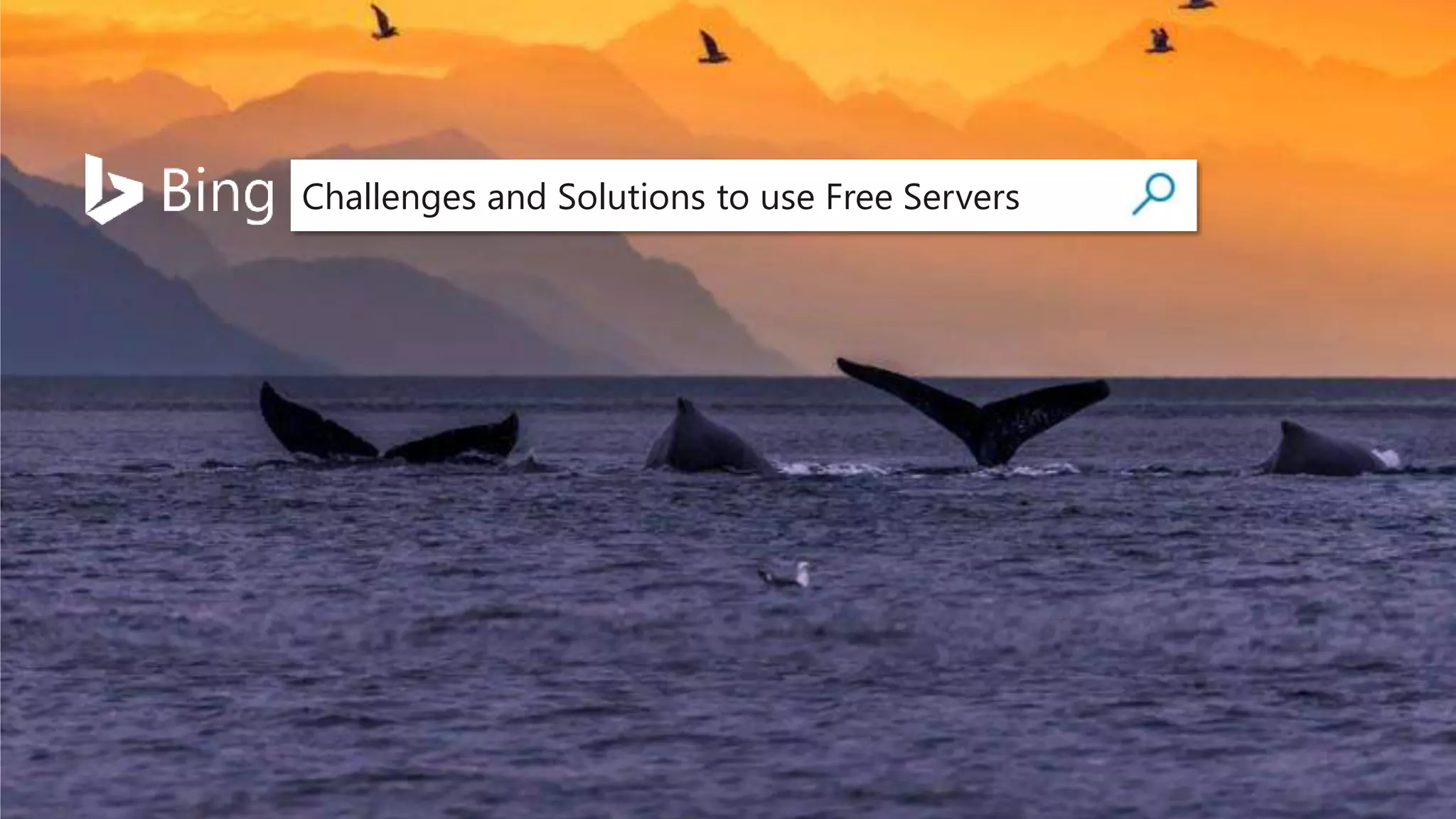 Challenges and Solutions to use Free Servers