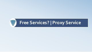 Free Services? | Proxy Service
 
