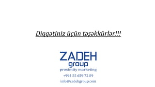 Diqqətiniz üçün təşəkkürlər!!!
+994 55 659 72 89
info@zadehgroup.com
 