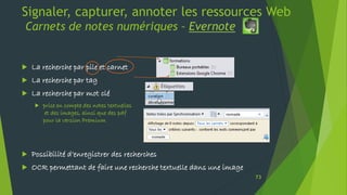 Signaler, capturer, annoter les ressources Web
Carnets de notes numériques – Evernote
 La recherche par pile et carnet
 ...