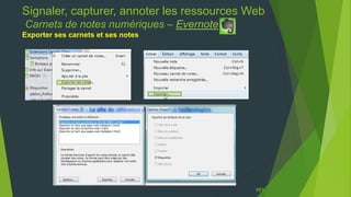 Signaler, capturer, annoter les ressources Web
Carnets de notes numériques – Evernote
Exporter ses carnets et ses notes
101
 