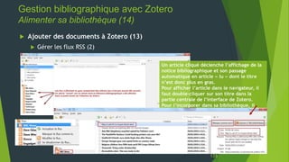 Gestion bibliographique avec Zotero
Alimenter sa bibliothèque (14)
 Ajouter des documents à Zotero (13)
 Gérer les flux ...