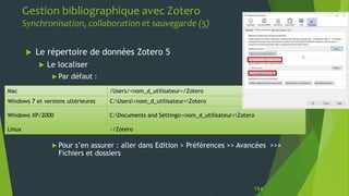 Gestion bibliographique avec Zotero
Synchronisation, collaboration et sauvegarde (5)
154
 Le répertoire de données Zotero...