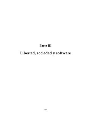 Parte III
Libertad, sociedad y software
117
 