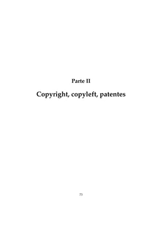 Parte II
Copyright, copyleft, patentes
73
 
