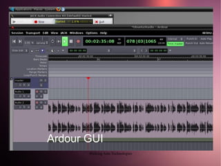 Ardour GUI
       Walking Ants Technologies
 