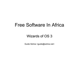 Free Software In Africa

      Wizards of OS 3

    Guido Sohne <guido@sohne.net>
 