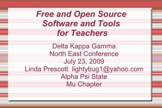 Free and Open Source  Software and Tools  for Teachers ,[object Object],[object Object],[object Object],[object Object],[object Object],[object Object]