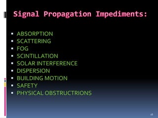  ABSORPTION
 SCATTERING
 FOG
 SCINTILLATION
 SOLAR INTERFERENCE
 DISPERSION
 BUILDING MOTION
 SAFETY
 PHYSICAL OBSTRUCTRIONS
18
 