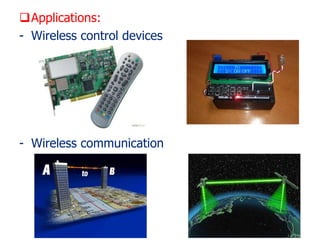 Applications:
- Wireless control devices
- Wireless communication
 