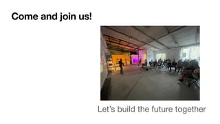 Come and join us!
Let’s build the future together
 