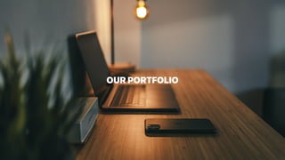 OUR PORTFOLIO
 