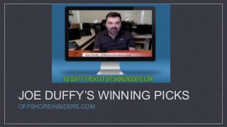 JOE DUFFY’S WINNING PICKS
OFFSHOREINSIDERS.COM
 