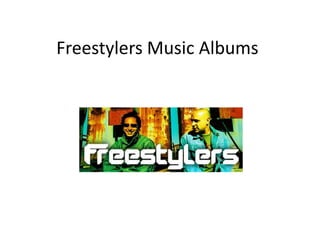 Freestylers Music Albums
 