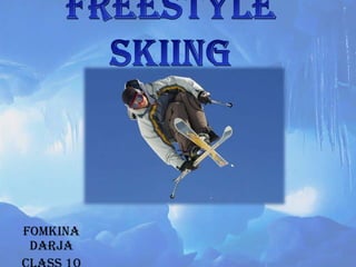 Freestyle skiing FomkinaDarja Class 10 