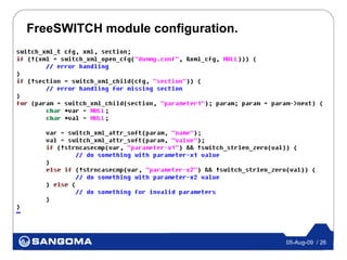FreeSWITCH module configuration.




                                   05-Aug-09 / 26
 