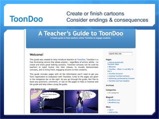 ToonDoo Create or finish cartoons  Consider endings & consequences 