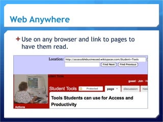 Web Anywhere   Use on any browser and link to pages to have them read. 