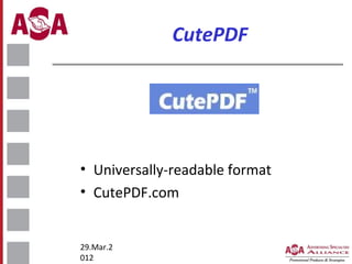 CutePDF

• Universally-readable format
• CutePDF.com

29.Mar.2
012

 