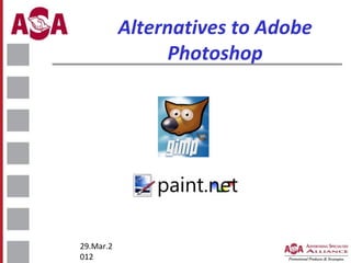Alternatives to Adobe
Photoshop

29.Mar.2
012

 