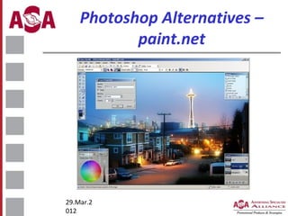 Photoshop Alternatives –
paint.net

29.Mar.2
012

 