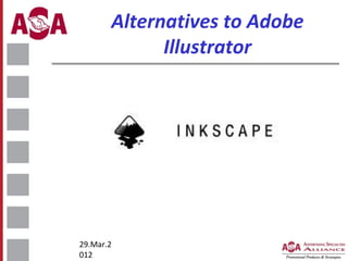 Alternatives to Adobe
Illustrator

29.Mar.2
012

 