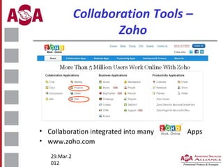 Collaboration Tools –
Zoho

• Collaboration integrated into many
• www.zoho.com
29.Mar.2
012

Apps

 