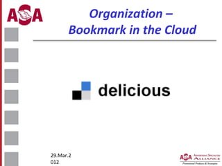 Organization –
Bookmark in the Cloud

29.Mar.2
012

 