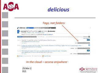 delicious
Tags, not folders

In the cloud – access anywhere
29.Mar.2
012

 