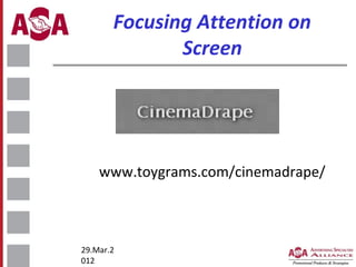 Focusing Attention on
Screen

www.toygrams.com/cinemadrape/

29.Mar.2
012

 