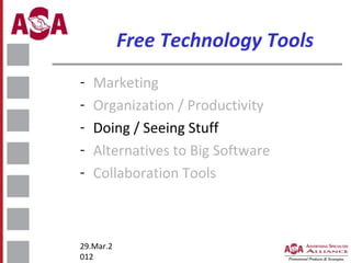 Free Technology Tools
-

Marketing
Organization / Productivity
Doing / Seeing Stuff
Alternatives to Big Software
Collaboration Tools

29.Mar.2
012

 