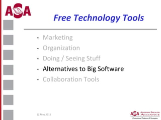Free Technology Tools <ul><li>Marketing </li></ul><ul><li>Organization </li></ul><ul><li>Doing / Seeing Stuff </li></ul><u...