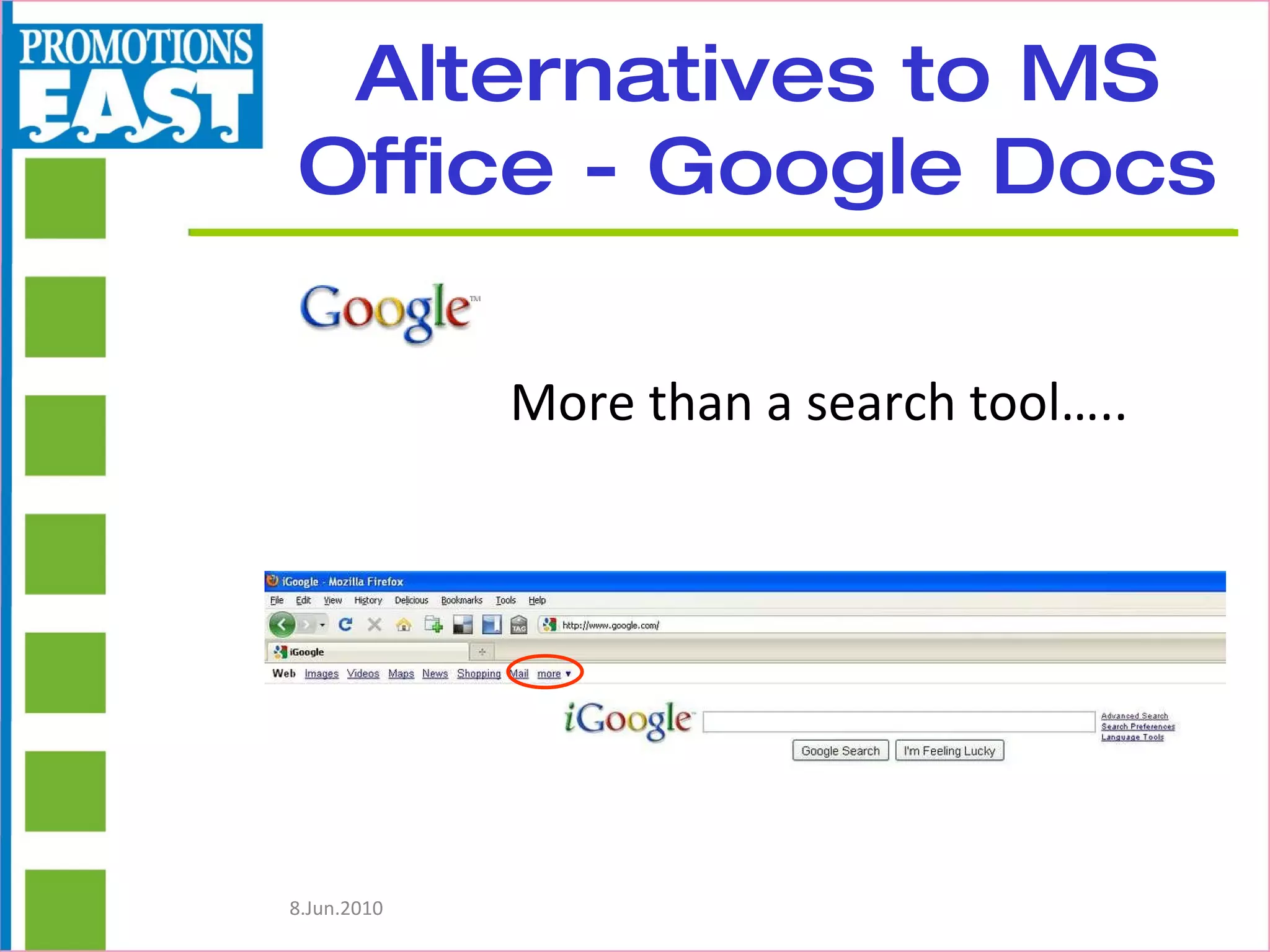 Alternatives to MS Office - Google Docs More than a search tool….. 
