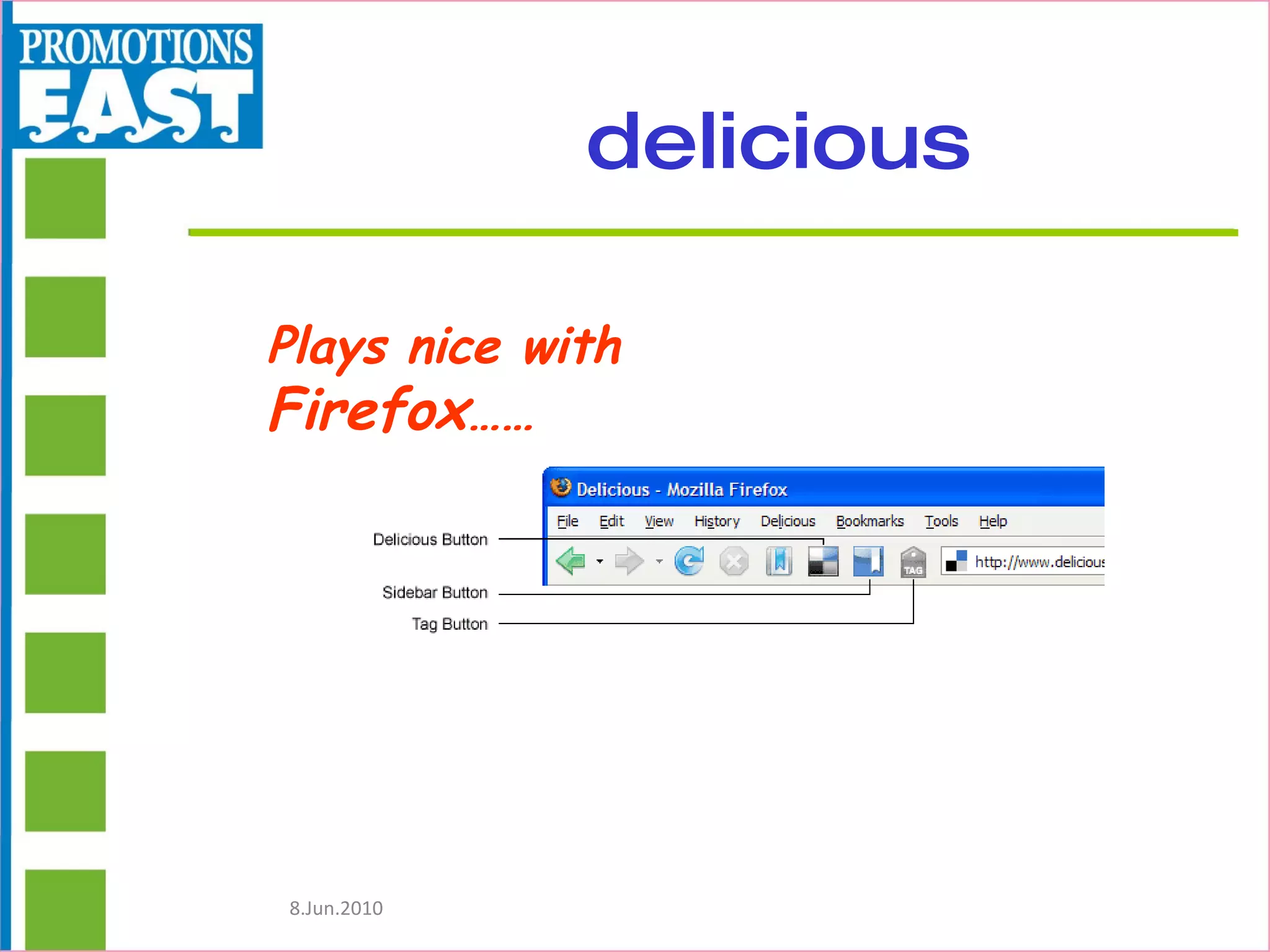 delicious Plays nice with  Firefox …… 