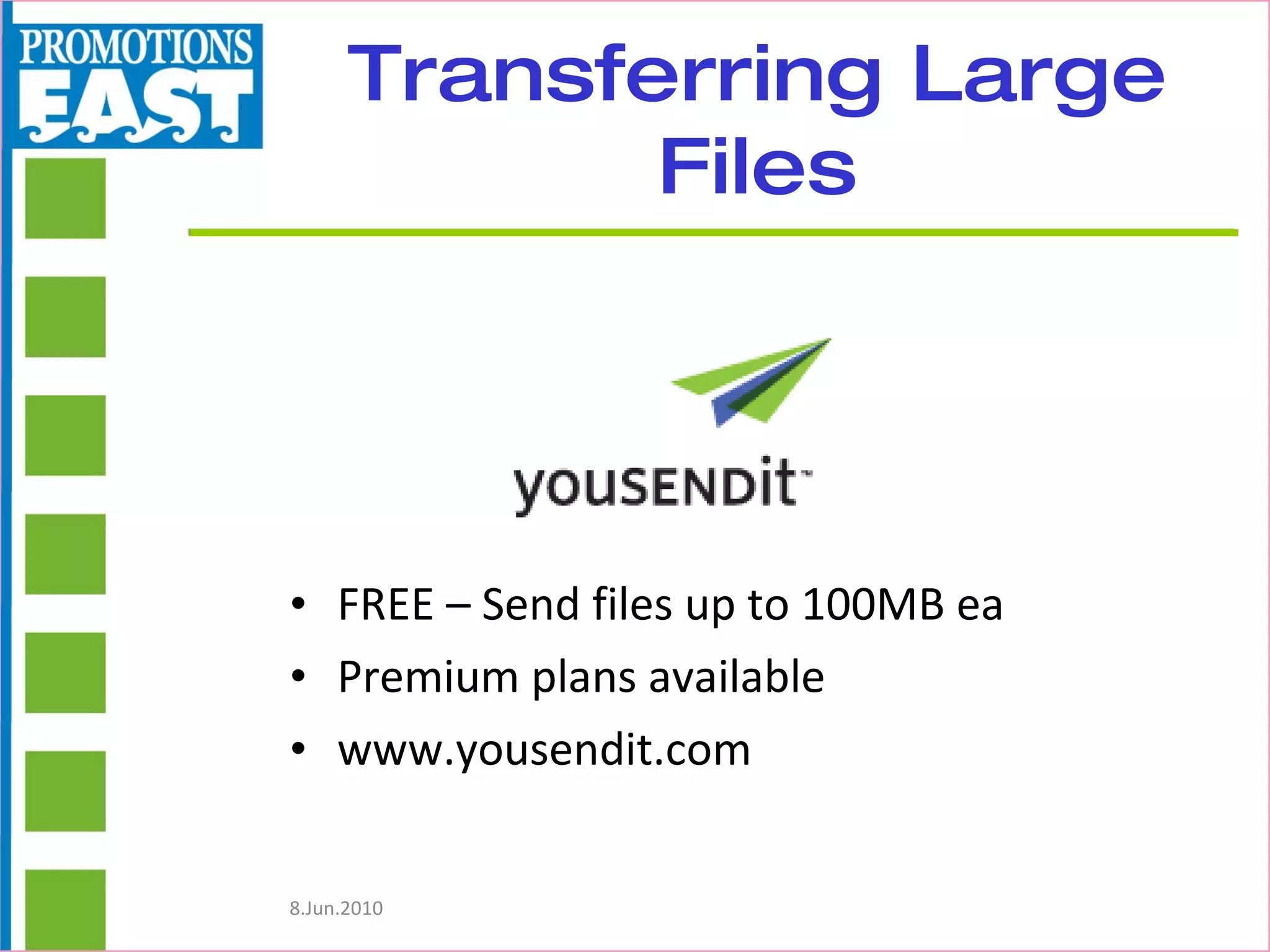 Transferring Large Files FREE – Send files up to 100MB ea Premium plans available www.yousendit.com 