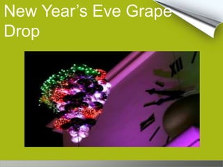 New Year’s Eve Grape
Drop
 