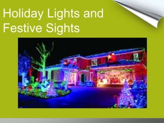 Holiday Lights and
Festive Sights
 