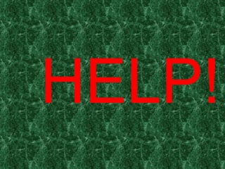 HELP! 