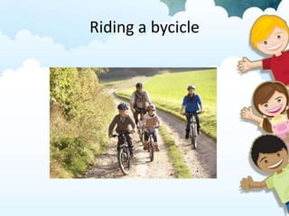Riding a bycicle