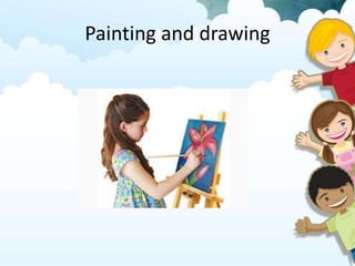 Painting and drawing