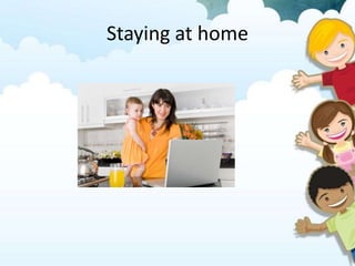 Staying at home