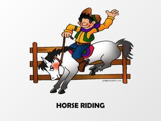 HORSE RIDING 
 
