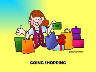 GOING SHOPPING 