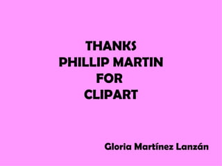 THANKS  PHILLIP MARTIN  FOR  CLIPART Gloria Martínez Lanzán 