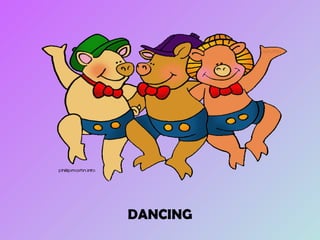 DANCING 