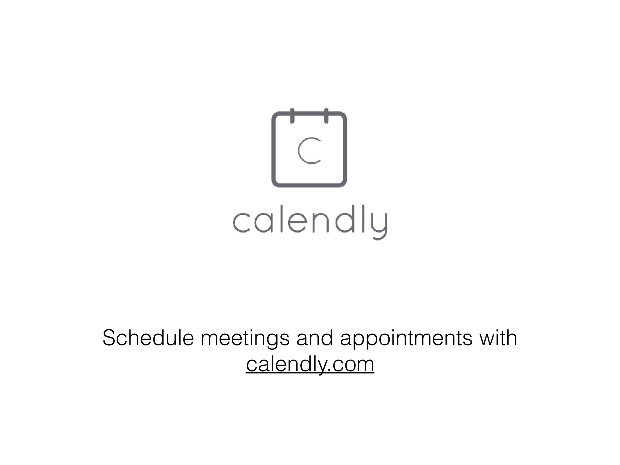 Schedule meetings and appointments with
calendly.com
 