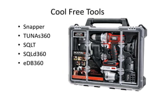 Cool Free Tools
• Snapper
• TUNAs360
• SQLT
• SQLd360
• eDB360
 